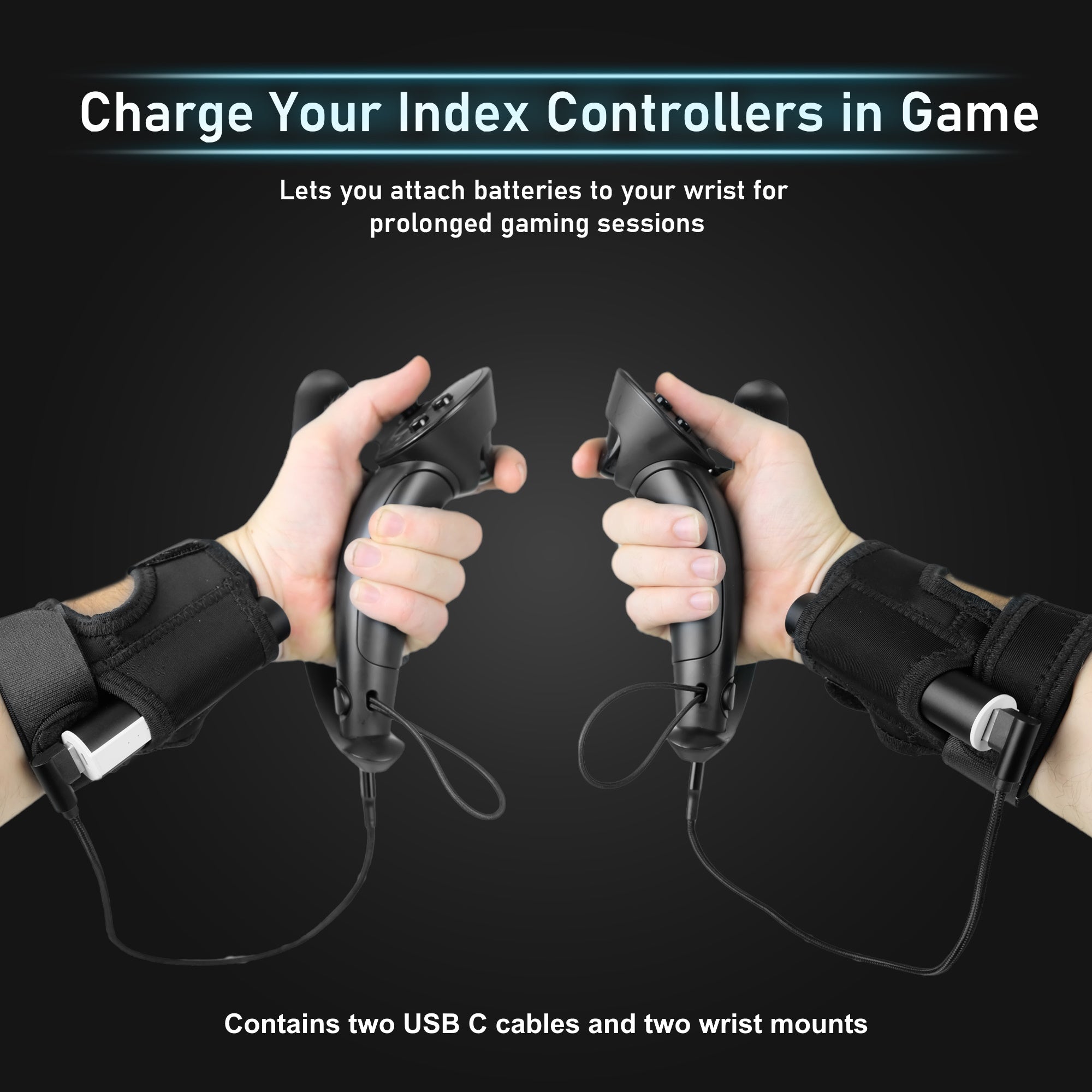 Charge your index controllers in game. Lets you attach batteries to your wrist for prolonged gaming sessions. Contains two usb c cables and two wrist mounts