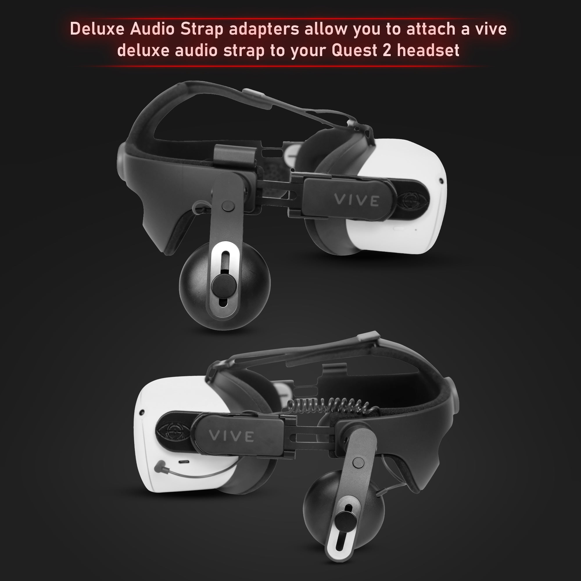 Deluxe Audio Strap adapters allow you to attach a vive delxue audio strap to your quest 2 headset